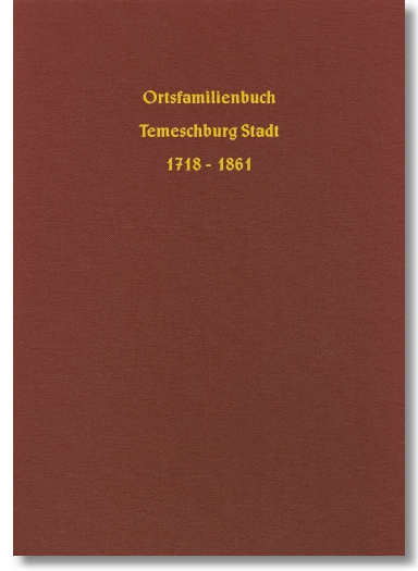 Ortsfamilienbuch Temeschburg Stadt 1718–1861